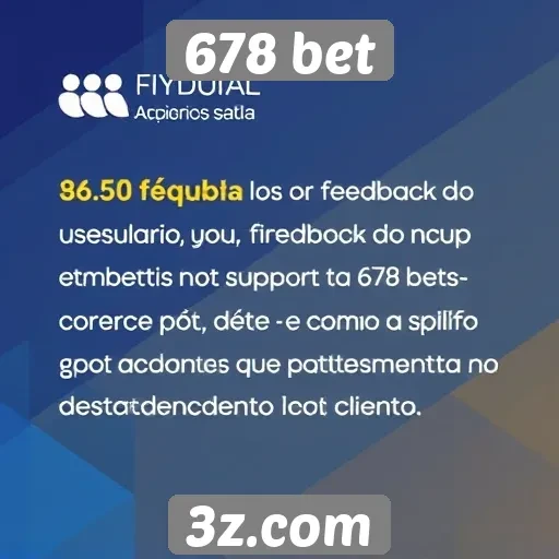 Feedback dos usuários sobre o suporte da 678 bet